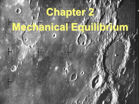 Chapter 2 Mechanical Equilibrium I. Force (2.1) A. force– is a push or pull 1. A force is needed to change an object’s state of motion 2. State of motion.