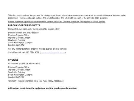 This document outlines the process for raising a purchase order for each consultant/contractor etc which will enable invoices to be processed. The second.