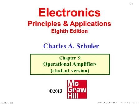 9-1 McGraw-Hill © 2013 The McGraw-Hill Companies, Inc. All rights reserved. Electronics Principles & Applications Eighth Edition Chapter 9 Operational.