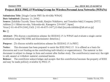 Doc.: IEEE 802.15-06/0007r0 Submission January 2006 Ichihiko Toyoda, NTTSlide 1 Project: IEEE P802.15 Working Group for Wireless Personal Area Networks.