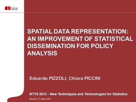 Edoardo PIZZOLI, Chiara PICCINI NTTS 2013 - New Techniques and Technologies for Statistics SPATIAL DATA REPRESENTATION: AN IMPROVEMENT OF STATISTICAL DISSEMINATION.