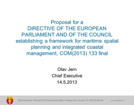 Österbottens förbund  Pohjanmaan liitto  Regional Council of Ostrobothnia www.obotnia.fi Proposal for a DIRECTIVE OF THE EUROPEAN PARLIAMENT AND OF THE.