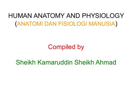 HUMAN ANATOMY AND PHYSIOLOGY (ANATOMI DAN FISIOLOGI MANUSIA)