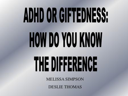 MELISSA SIMPSON DESLIE THOMAS. “Howard's teachers say he just isn't working up to his ability. He doesn't finish his assignments, or just puts down answers.