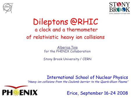 a clock and a thermometer of relativistic heavy ion collisions Alberica Toia for the PHENIX Collaboration Stony Brook University / CERN.