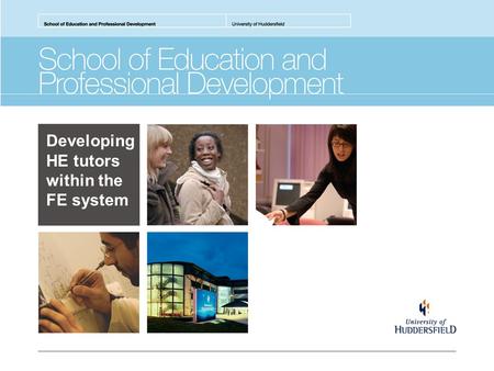 Developing HE tutors within the FE system. Weds 30 April 2008 Two new Masters Level modules. Two new module options developed for inclusion on the MA.