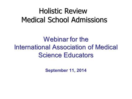 Webinar for the International Association of Medical Science Educators Webinar for the International Association of Medical Science Educators September.