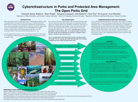 Cyberinfrastructure in Parks and Protected Area Management: The Open Parks Grid Elizabeth Dennis Baldwin 1, Brett Wright 1, Sebastien Goasguen 2, Rob Baldwin.