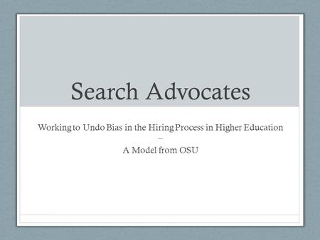 Search Advocates Working to Undo Bias in the Hiring Process in Higher Education – A Model from OSU.