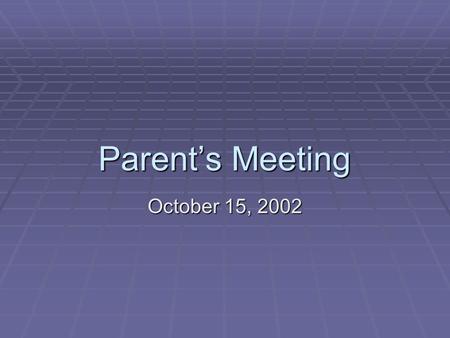 Parent’s Meeting October 15, 2002. Agenda  2002-2003 Program (Mike Glor)  Troop Communications (Lisa Ellis)  Show website including calendar  Fundraiser.