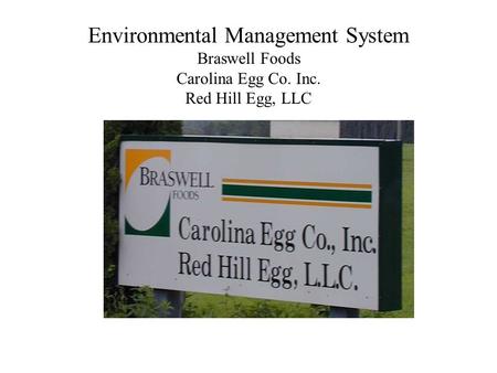 Environmental Management System Braswell Foods Carolina Egg Co. Inc. Red Hill Egg, LLC.