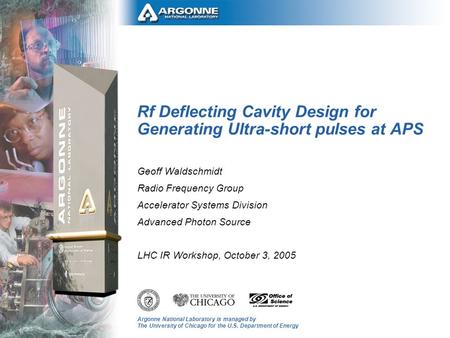 Argonne National Laboratory is managed by The University of Chicago for the U.S. Department of Energy Rf Deflecting Cavity Design for Generating Ultra-short.