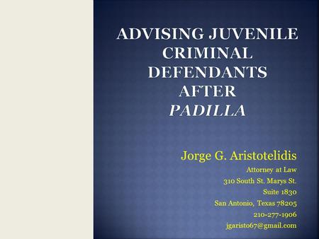 Jorge G. Aristotelidis Attorney at Law 310 South St. Marys St. Suite 1830 San Antonio, Texas 78205 210-277-1906