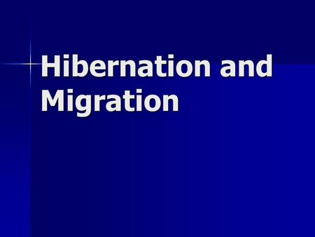 Hibernation and Migration