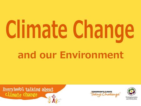 And our Environment. Our weather is changing… …in some places it’s drier; …in some places it’s wetter; …in some places it’s windier; What’s going on?