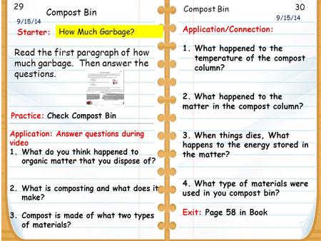 29 9/15/14 30 Compost Bin Practice: Check Compost Bin 9/15/14 Starter: Application/Connection: 1.What happened to the temperature of the compost column?