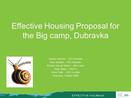 Effective Housing Proposal for the Big camp, Dubravka Debora Swistun – IUG Grenoble Kara Siahaan – IUG Grenoble Kristien Van de Weerd – Sint Lucas Peter.