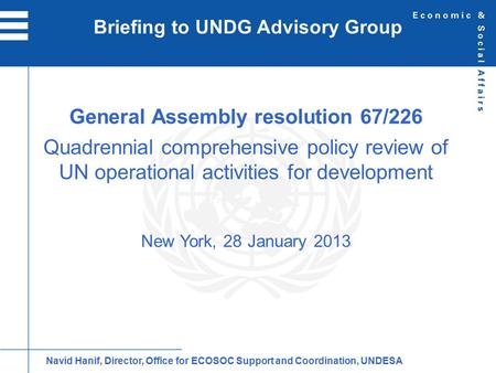 General Assembly resolution 67/226 Quadrennial comprehensive policy review of UN operational activities for development New York, 28 January 2013 Briefing.