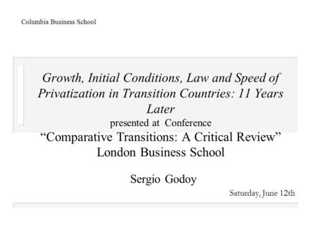 Growth, Initial Conditions, Law and Speed of Privatization in Transition Countries: 11 Years Later presented at Conference “Comparative Transitions: A.