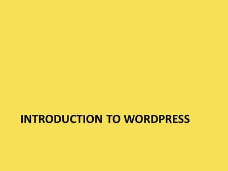 INTRODUCTION TO WORDPRESS. About WordPress The free service that we will use from WordPress is often used as blogging software – very little knowledge.