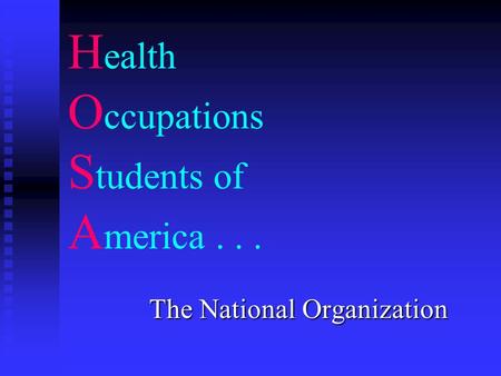 H ealth O ccupations S tudents of A merica... The National Organization.