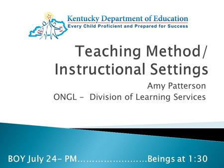 Amy Patterson ONGL - Division of Learning Services BOY July 24- PM……………………Beings at 1:30.