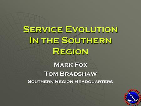 Service Evolution In the Southern Region Mark Fox Tom Bradshaw Southern Region Headquarters.