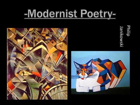 Philip Janikowski. o Took place between 1890-1918 In Europe o Took place between 1918-1930 in America -Catered to the need to break oneself from the past.