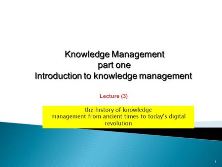 1 the history of knowledge management from ancient times to today's digital revolution.