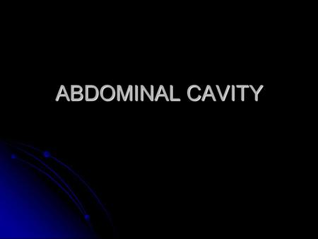 ABDOMINAL CAVITY.