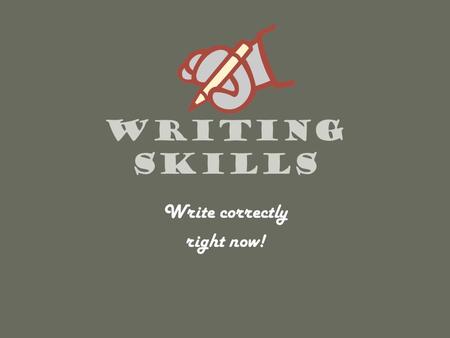 Writing Skills Write correctly right now!. When reading the prompt, what technique should you use to help you decide what to write? 1234567891011121314151617181920.