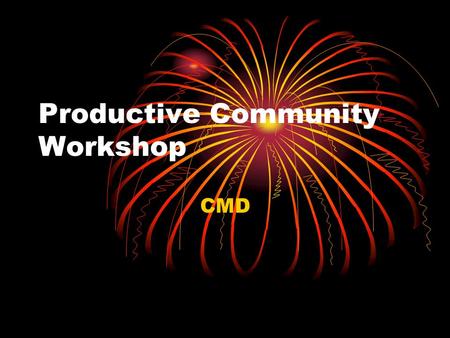 Productive Community Workshop CMD. Objectives Understand: Condition of my ICF community How to build a productive community.