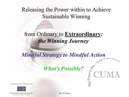 Alec Horniman Releasing the Power within to Achieve Sustainable Winning from Ordinary to Extraordinary: the Winning Journey Mindful Strategy to Mindful.