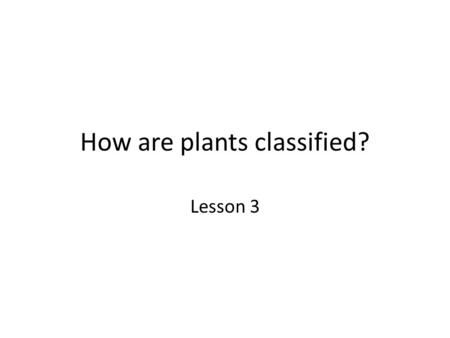 How are plants classified? Lesson 3. Vocabulary Gymnosperm: a seed plant that does not produce a flower. They include pines, firs, and other cone-bearing.