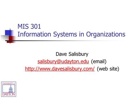 MIS 301 Information Systems in Organizations Dave Salisbury ( )