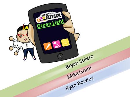 Bryan Solero Mike Grant Ryan Bowley Green Light. Theme What is – App Attack is an action-adventure game where you play as Zeke, a ordinary character with.