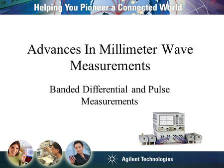 Advances In Millimeter Wave Measurements Banded Differential and Pulse Measurements.