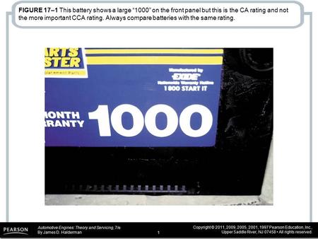 Automotive Engines: Theory and Servicing, 7/e By James D. Halderman Copyright © 2011, 2009, 2005, 2001, 1997 Pearson Education, Inc., Upper Saddle River,
