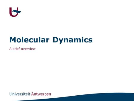 Molecular Dynamics A brief overview. 2 Notes - Websites A Molecular Dynamics Primer, F. Ercolessi