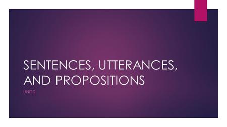 SENTENCES, UTTERANCES, AND PROPOSITIONS