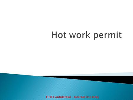 Hot work permit.