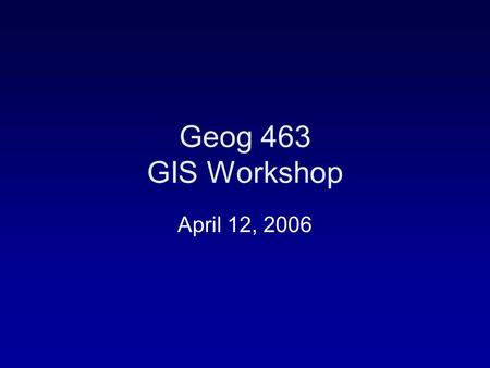 Geog 463 GIS Workshop April 12, 2006. Outlines GIS Software –Evolution of GIS software –Terms related to GIS software –Types of GIS software systems –GIS.