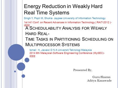 A S CHEDULABILITY A NALYSIS FOR W EAKLY H ARD R EAL - T IME T ASKS IN P ARTITIONING S CHEDULING ON M ULTIPROCESSOR S YSTEMS Energy Reduction in Weakly.