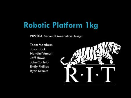 P09204: Second Generation Design Team Members: Jason Jack Nandini Vemuri Jeff Howe John Corleto Emily Phillips Ryan Schmitt.