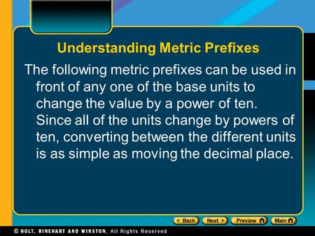 Understanding Metric Prefixes The following metric prefixes can be used in front of any one of the base units to change the value by a power of ten. Since.