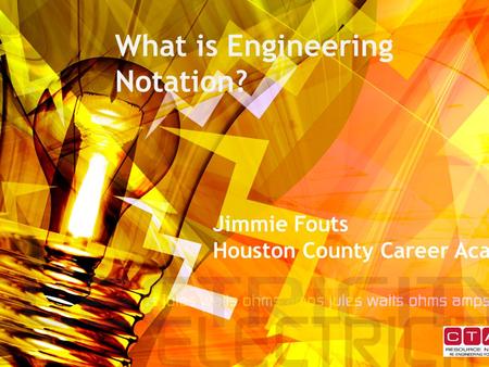 What is Engineering Notation? Jimmie Fouts Houston County Career Academy.