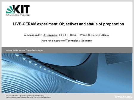 KIT – University of the State of Baden-Württemberg and National Large-scale Research Center of the Helmholtz Association Institute for Nuclear and Energy.