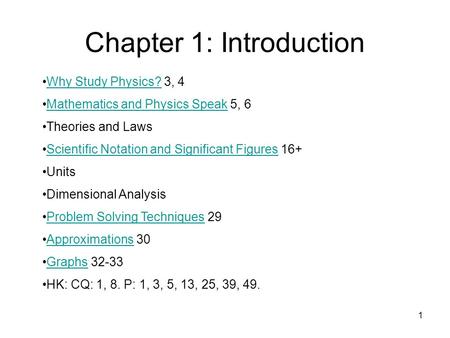 1 Why Study Physics? 3, 4Why Study Physics? Mathematics and Physics Speak 5, 6Mathematics and Physics Speak Theories and Laws Scientific Notation and Significant.