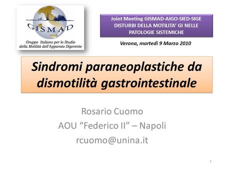 Sindromi paraneoplastiche da dismotilità gastrointestinale Rosario Cuomo AOU “Federico II” – Napoli Joint Meeting GISMAD-AIGO-SIED-SIGE.