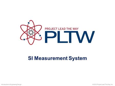 SI Measurement System Introduction to Engineering Design